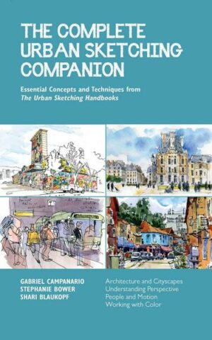 The Complete Urban Sketching Companion: Essential Concepts and Techniques from the Urban Sketching Handbooks--Architecture and Cityscapes