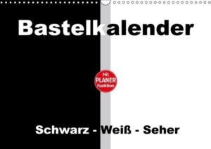 Bastelkalender mit Planerfunktion / Für Schwarz - Weiß - Seher (Wandkalender immerwährend DIN A3 quer)