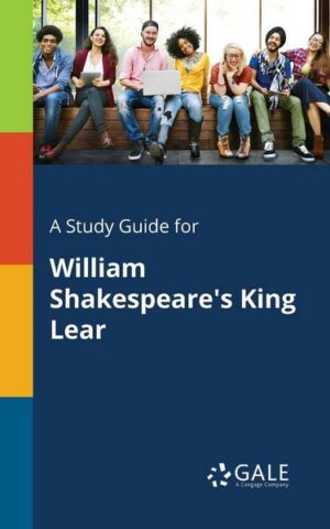 A Study Guide for William Shakespeare's King Lear