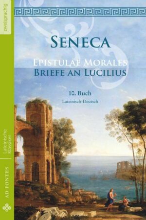 Briefe an Lucilius / Epistulae Morales (Lateinisch / Deutsch)