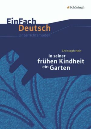 In seiner frühen Kindheit ein Garten. EinFach Deutsch Unterrichtsmodelle