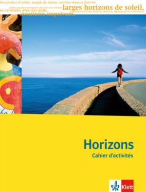 Horizons - Oberstufe. 11./12. Klasse bei G8 / 12./13. Klasse bei G9. Cahier d'activités