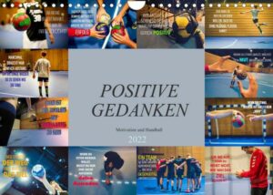 Positive Gedanken - Motivation und Handball (Wandkalender 2022 DIN A4 quer)