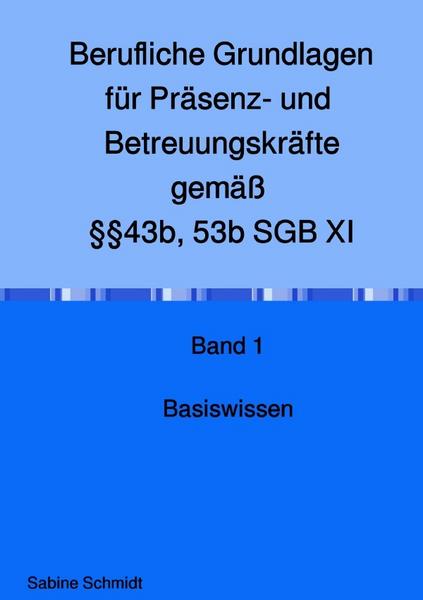 Berufliche Grundlagen für Präsenz- und Betreuungskräfte gemäß §§43b