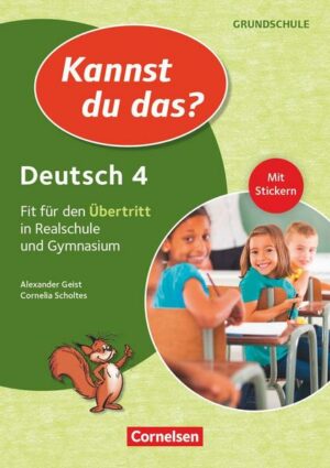 Kannst du das? - Neubearbeitung. 4. Jahrgangsstufe - Deutsch: Fit für den Übertritt in Realschule und Gymnasium. Übungsheft