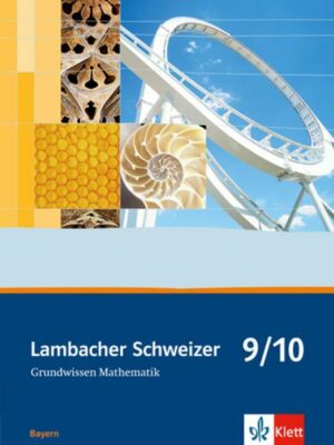 Lambacher Schweizer. 9. und 10. Schuljahr. Grundwissen. Bayern