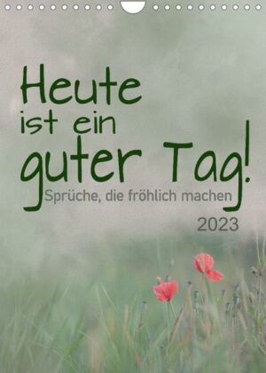 Heute ist ein guter Tag (Wandkalender 2023 DIN A4 hoch)