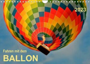 Fahren mit dem Ballon (Wandkalender 2023 DIN A4 quer)