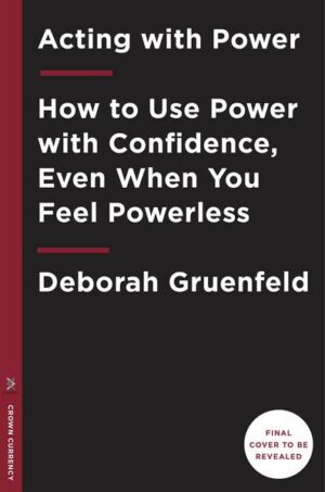 Acting with Power: Why We Are More Powerful Than We Believe