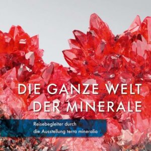 Die ganze Welt der Minerale