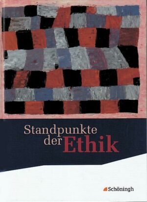 Standpunkte der Ethik. Schülerband. Neubearbeitung