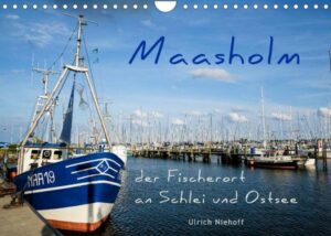 Maasholm - der Fischerort an Schlei und Ostsee (Wandkalender 2022 DIN A4 quer)
