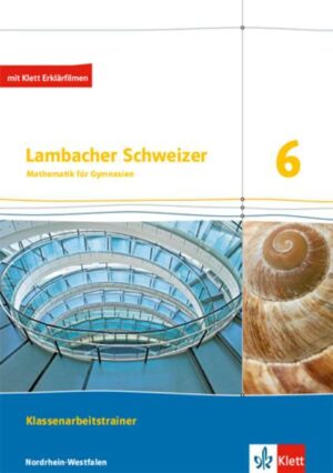 Lambacher Schweizer Mathematik 6. Klassenarbeitstrainer. Schülerheft mit Lösungen Klasse 6. Ausgabe Nordrhein-Westfalen