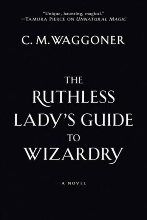 The Ruthless Lady's Guide To Wizardry