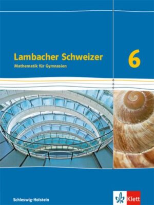 Lambacher Schweizer Mathematik 6. Ausgabe Schleswig-Holstein. Schülerbuch Klasse 6