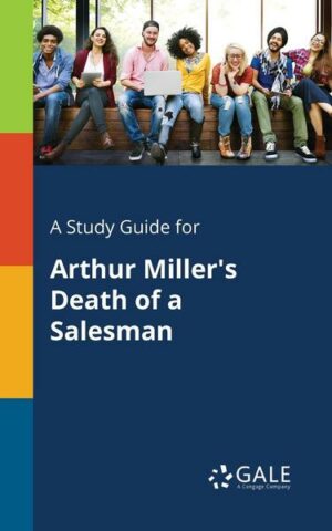 A Study Guide for Arthur Miller's Death of a Salesman