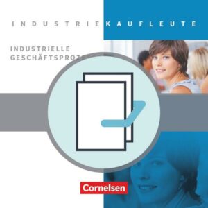 Industriekaufleute. Jahrgangsübergreifend - Industrielle Geschäftsprozesse. 2 Bände