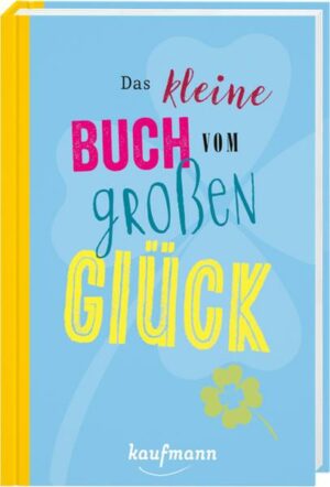 Das kleine Buch vom großen Glück