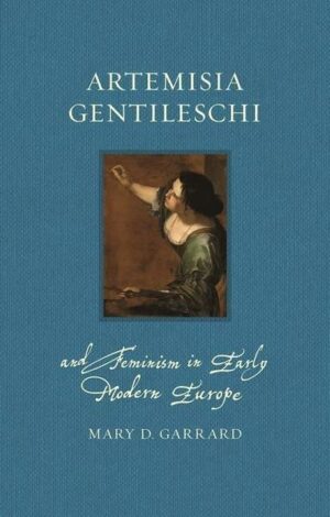 Artemisia Gentileschi and Feminism in Early Modern Europe