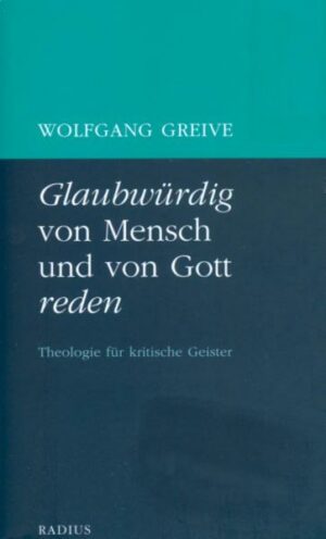 Glaubwürdig von Mensch und von Gott reden