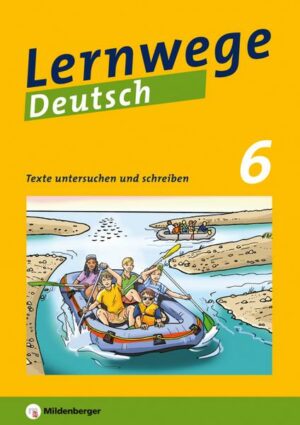 Lernwege Deutsch: Texte untersuchen und schreiben 6