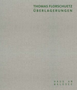 Thomas Florschütz. Überlagerungen