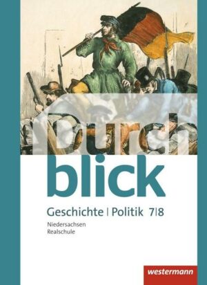 Durchblick Geschichte und Politik 7 / 8. Schülerband. Realschulen in Niedersachsen