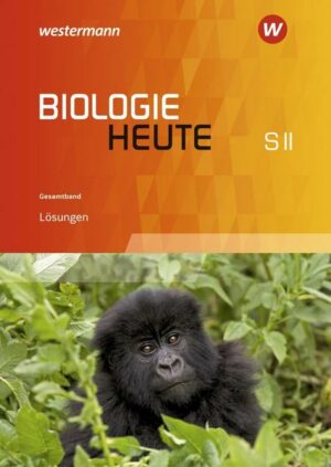 Biologie heute SII. Lösungen Gesamtband. Niedersachsen