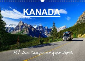KANADA - Mit Campmobil quer durch (Wandkalender 2023 DIN A3 quer)