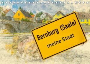 Bernburg meine Stadt (Tischkalender 2023 DIN A5 quer)