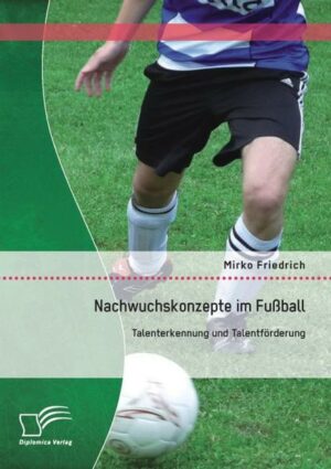 Nachwuchskonzepte im Fußball: Talenterkennung und Talentförderung