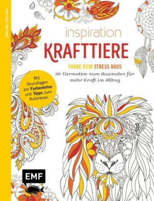 Inspiration Krafttiere – 50 Tiermotive zum Ausmalen für mehr Kraft im Alltag