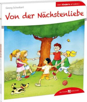 Von der Nächstenliebe den Kindern erzählt