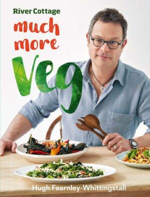 River Cottage Much More Veg: 175 Vegan Recipes for Simple