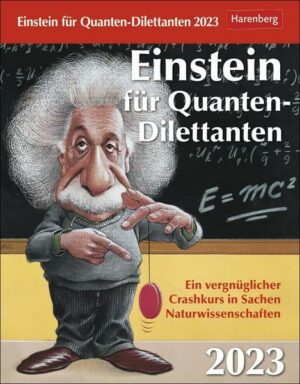 Einstein für Quanten-Dilettanten Tagesabreißkalender 2023