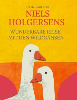 Niels Holgersens wunderbare Reise mit den Wildgänsen