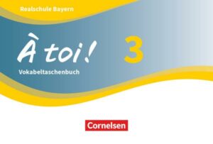 À toi ! Band 3 - Bayern - Vokabeltaschenbuch