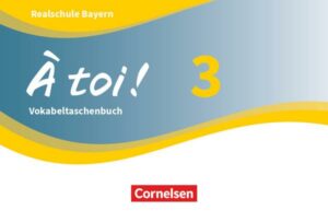 À toi ! Band 3 - Bayern - Vokabeltaschenbuch