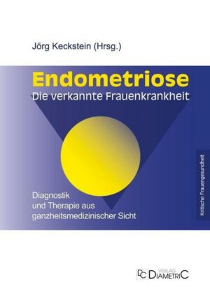 Endometriose - Die verkannte Frauenkrankheit