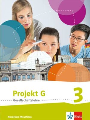 Projekt G Gesellschaftslehre 3. Schülerbuch Klasse 9/10.  Ausgabe Nordrhein-Westfalen
