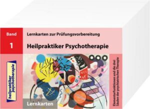 Heilpraktiker Psychotherapie - 200 Lernkarten Elementarfunktionen und die drei Säulen der psychiatrischen Therapie (Teil 1)