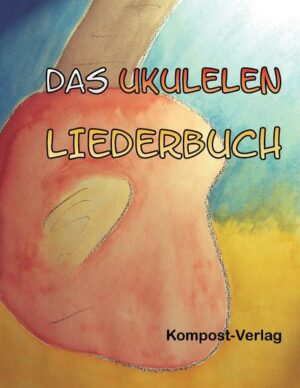 Das Ukulelen-Liederbuch