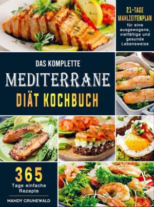 Das komplette Mediterrane-Diät Kochbuch