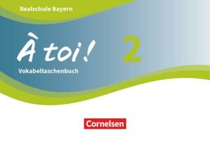 À toi ! Band 2 - Bayern - Vokabeltaschenbuch