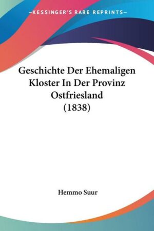 Geschichte Der Ehemaligen Kloster In Der Provinz Ostfriesland (1838)