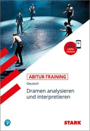 Abitur-Training - Deutsch Dramen analysieren und interpretieren