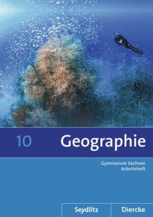 Diercke / Seydlitz Geographie 10. Arbeitsheft. Sachsen