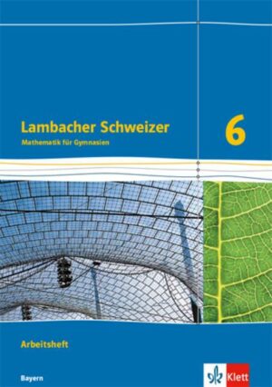 Lambacher Schweizer Mathematik 6. Ausgabe für Bayern ab 2017.  Arbeitsheft plus Lösungsheft Klasse 6