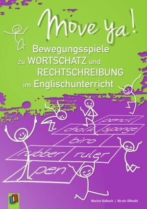 Move ya! - Bewegungsspiele zu Wortschatz und Rechtschreibung im Englischunterricht