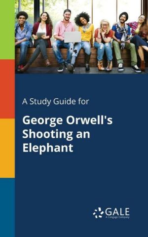 A Study Guide for George Orwell's Shooting an Elephant